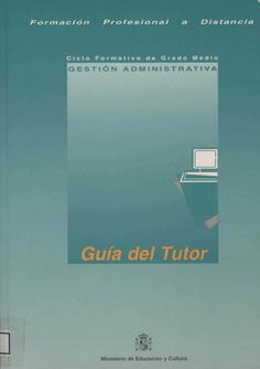 Formación profesional a distancia. Guía del tutor. Ciclo formativo de grado medio. Gestión administrativa