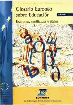 Glosario europeo sobre educación. Exámenes, certificados y títulos. Volumen 1