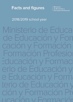 Facts and figures 2018/2019 school year = Datos y cifras. Curso escolar 2018/2019