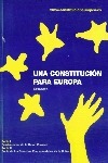 Una constitución para Europa. Extracto. Parte I: Fundamentos de la Unión Europea. Parte II: Carta de los Derechos Fundamentales de la Unión