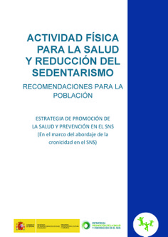 Actividad física para la salud y reducción del sedentarismo. Recomendaciones para la población. Estrategia de promoción de la salud y prevención en el SNS (En el marco del abordaje de la cronicidad en el SNS)