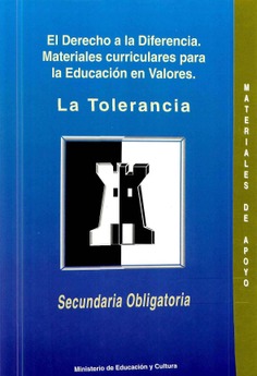 El derecho a la diferencia. Materiales curriculares para la educación en valores. La tolerancia. Secundaria obligatoria