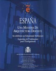 España. Una muestra arquitectura docente = An exhibition on educational architecture exposition de l`architecture pour l`enseignement