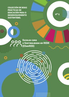 Colección boas prácticas de educación para o desenvolvemento sustentábel. Nº 1. Escolas cara a sostibilidade en Rede - ESenRED