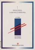 La vida moral y la reflexión ética. Secundaria obligatoria 4º curso. Materiales didácticos 1