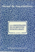 La administración de los institutos de bachillerato. Manual de procedimiento