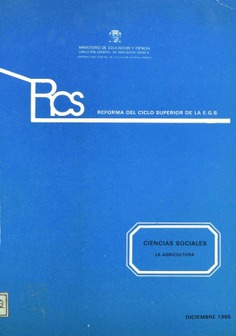 Ciencias Sociales: La agricultura. Reforma del Ciclo Superior de la E.G.B. Diciembre 1985