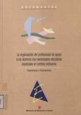 La organización del profesorado de apoyo a los alumnos con necesidades educativas especiales en centros ordinarios. Experiencias y orientaciones