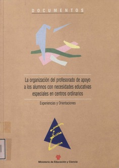 La organización del profesorado de apoyo a los alumnos con necesidades educativas especiales en centros ordinarios. Experiencias y orientaciones