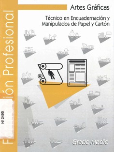 Artes Gráficas. Técnico en Encuadernación y Manipulados de Papel y Cartón. Grado Medio. Formación Profesional