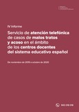 IV Informe. Servicio de atención telefónica de casos de malos tratos y acoso en el ámbito de los centros docentes del sistema educativo español. De noviembre de 2019 a octubre de 2020