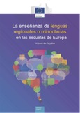 La enseñanza de lenguas regionales o minoritarias en las escuelas de Europa. Informe de Eurydice