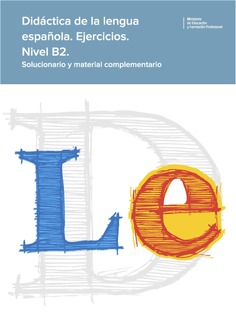 Didáctica de la lengua española. Ejercicios. Nivel B2. Solucionario y material complementario