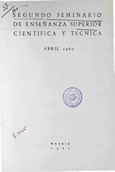 Segundo Seminario de Enseñanza Superior Científica y Técnica : abril 1960