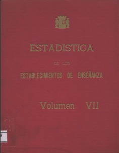 Estadística de los establecimientos de enseñanza. Volumen VII. Curso 1944-45
