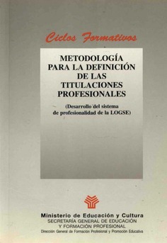 Metodología para la definición de las titulaciones profesionales (desarrollo del sistema de profesionalidad de la LOGSE)