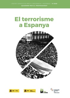 El terrorisme a Espanya. Unitat didàctica per a Geografía i Història. 4t ESO. Quadern per al professorat