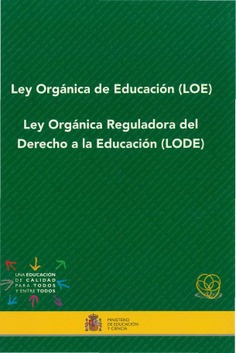 Ley orgánica de educación (LOE). Ley Orgánica Reguladora del Derecho a la Educación (LODE)
