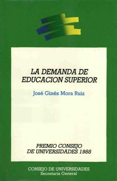 La demanda de educación superior. Premio Consejo de Universidades 1988