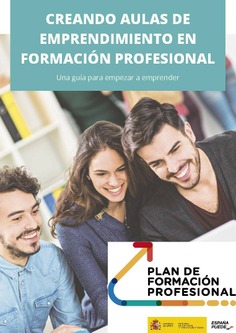 Creando aulas de emprendimiento en Formación Profesional. Una guía para empezar a emprender