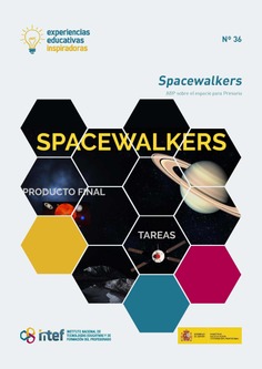 Experiencias educativas inspiradoras Nº 36. Spacewalkers. ABP sobre el espacio para Primaria