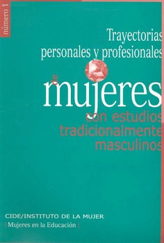 Trayectorias personales y profesionales de mujeres con estudios tradicionalmente masculinos