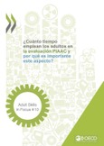 Adult Skills in Focus 10. ¿Cuánto tiempo emplean los adultos en la evaluación PIAAC y por qué es importante este aspecto?