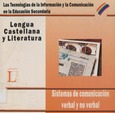 Sistemas de comunicación verbal y no verbal. Las tecnologías de la información y la comunicación en la educación secundaria. Lengua castellana y literatura