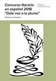 Concurso literario en español 2018 "Dale voz a la pluma". Trabajos premiados