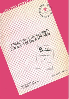 La práctica de los rincones con niños de dos a seis años. Reforma de la Educación Infantil