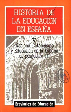 Historia de la educación en España. Tomo V: Nacional-catolicismo y educación en la España de la posguerra