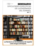 Actas del XX seminario de dificultades específicas de la enseñanza del español. La literatura en la enseñanza del español como lengua extranjera