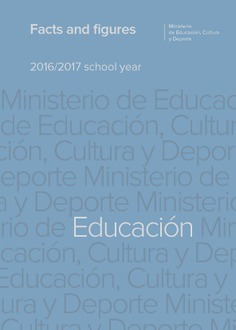 Facts and figures 2016/2017 school year = Datos y cifras. Curso escolar 2016/2017