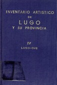 Inventario artístico de Lugo y su provincia IV. Lugo - Ove