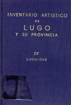 Inventario artístico de Lugo y su provincia IV. Lugo - Ove