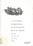 II Jornadas aragonesas de educación para la salud. Huesca, 23, 24 y 25 de junio. 1994. Actas