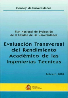 Plan nacional de la evaluación de la calidad de las universidades: Evaluación transversal del rendimiento académico de las ingenierías técnicas. Febrero 2002