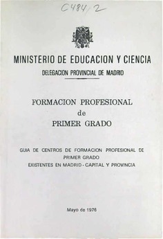 Formación Profesional de Primer Grado. Guía de centros de Formación Profesional de Primer Grado existentes en Madrid-Capital y Provincia