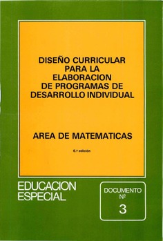 Diseño curricular para la elaboración de programas de desarrollo individual. Área de matemáticas. Educación especial. Documento nº 3