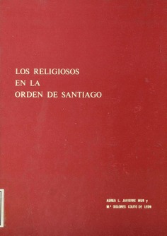 Pruebas para ingreso de religiosos en la Orden de Santiago. Catálogo de los expedientes y relaciones de religiosos existentes en el Archivo Histórico Nacional