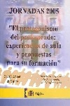 Jornadas 2005. "El protagonismo del profesorado: experiencias de aula y propuestas para su formación"