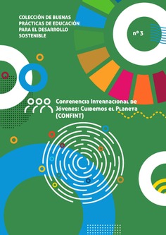 Buenas prácticas de educación para el desarrollo sostenible nº 3. Conferencia Internacional de Jóvenes : cuidemos el planeta (CONFINT)