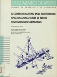 El comercio marítimo en el Mediterráneo aproximación a través de restos arqueológicos submarinos. Documentos de apoyo