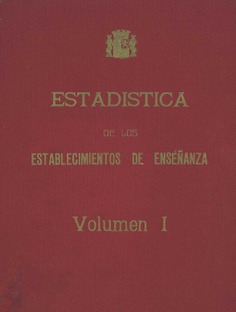 Estadística de los establecimientos de enseñanza. Volumen I. Institutos de Segunda Enseñanza. Curso 1932-1933
