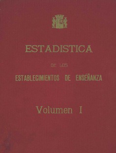 Estadística de los establecimientos de enseñanza. Volumen I. Institutos de Segunda Enseñanza. Curso 1932-1933