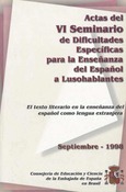 Actas del VI seminario de dificultades específicas de la enseñanza del español a lusohablantes. El texto literario en la enseñanza del español como lengua extranjera