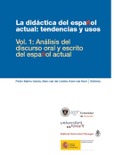 La didáctica del español actual: tendencias y usos. Vol. 1: análisis del discurso oral y escrito del español actual