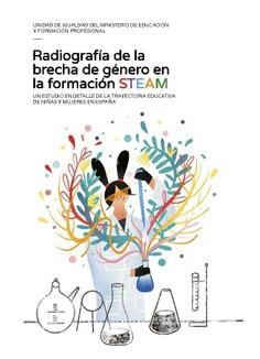 Radiografía de la brecha de género en la formación STEAM. Un estudio en detalle de la trayectoria educativa de niñas y mujeres en España