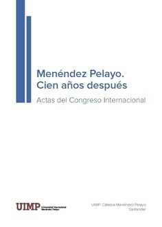 Menéndez Pelayo. Cien años después. Actas del Congreso Internacional