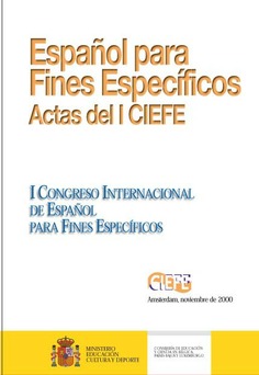 Español para fines específicos. Actas del I CIEFE. I congreso internacional de español para fines específicos. Amsterdam noviembre de 2000